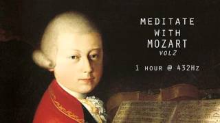 Meditate with Mozart  432Hz Classical Music  Vol 2 [upl. by Speroni]