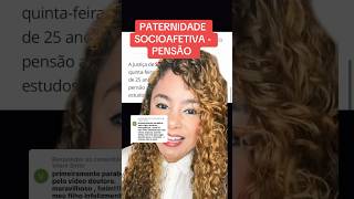 PATERNIDADE SOCIOAFETIVA  PENSÃO ‼️ direito familia [upl. by Eecram600]